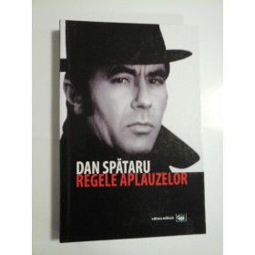 REGELE APLAUZELOR - DAN SPATARU